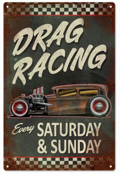Hot Rod Drag Racing Car Sign 12"x18" Aged Looking