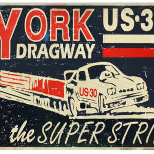 York US 30 Dragway Reproduction  Motor Speedway Metal Sign 12x18