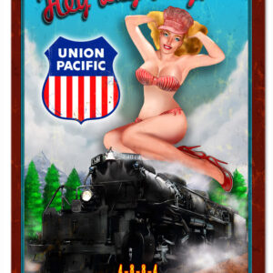 Union Pacific Hey Big Boy Pin Up Girl  Railroad Aluminum Sign