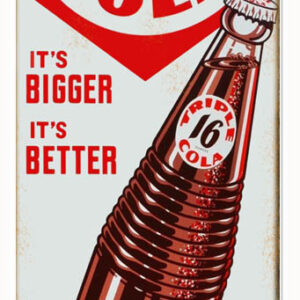 Triple 16 Cola It's Bigger It's Better 16 oz. Sign. 6"x18"