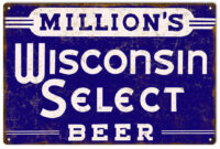 Reproduction Millions Wisconsin Select Beer Sign. 12"x18"