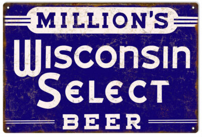 Reproduction Millions Wisconsin Select Beer Sign. 12"x18"