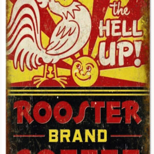 Reproduction Wake The Hell Up Coffee and Rooster Sign