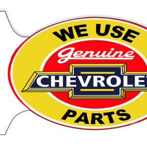 We Use Genuine Chevrolet Parts Double Sided Flange Sign. 12x18 Oval