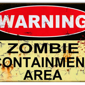 Warning Zombie Containment Area Apocalyptic Reproduction Sign 12x18