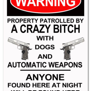 Warning Crazy Bitch With Weapons Funny Warning Sign 12x18