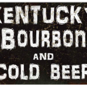 Kentucky Bourbon And Cold Beer Sign 8x14