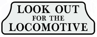 RR-37 Look Out For The Locomotive Railroad Sign