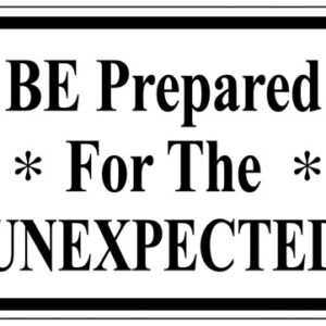 RR-58 Be Prepared For The Unexpected Sign 12"x8.5"