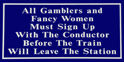 RR-61 All Gamblers And Fancy Women Railroad Sign 12"x6"