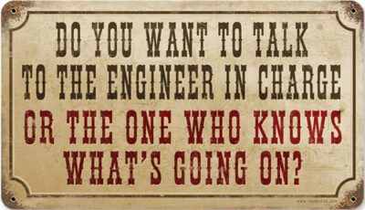 Do You Want To Talk To The Engineer Sign 8x14