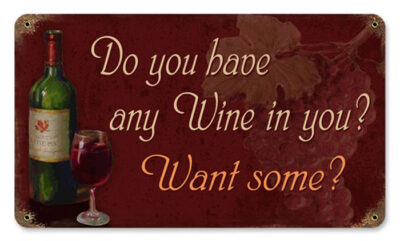 Reproduction Do You Have Any Wine In You Sign 8x14