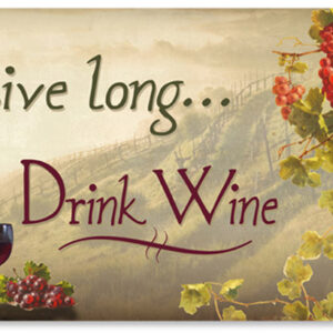 Reproduction Live Long Drink Wine Sign 8x14