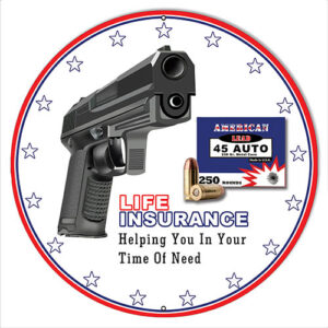 Life Insurance Gun Metal Sign By Rudy Edwards 14x14 Round