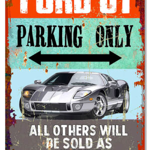 Ford GT Parking Only Metal Sign By Artist Phil Hamilton