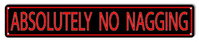 Absolutely No Nagging Man Cave Funny Warning Metal Sign