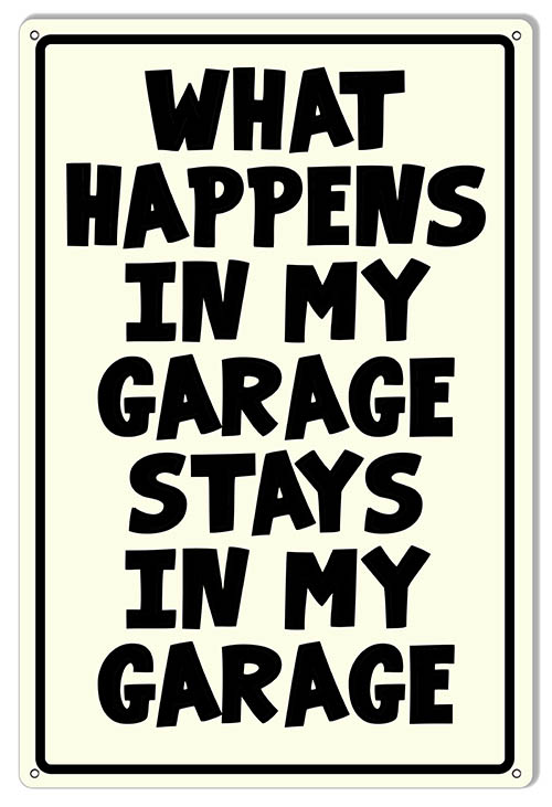 What Happens In My Garage Man Cave Garage Shop Metal Sign
