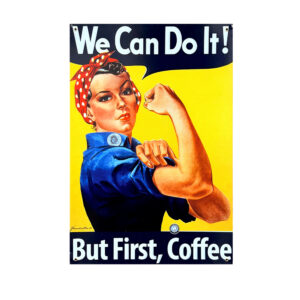 Rosie The Riveter Coffee Reproduction Metal Sign