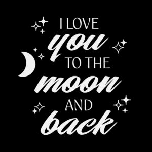 I Love You To The Moon And Back