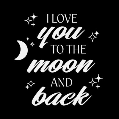 I Love You To The Moon And Back