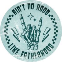 Ain't No Hood Like Fatherhood Sign