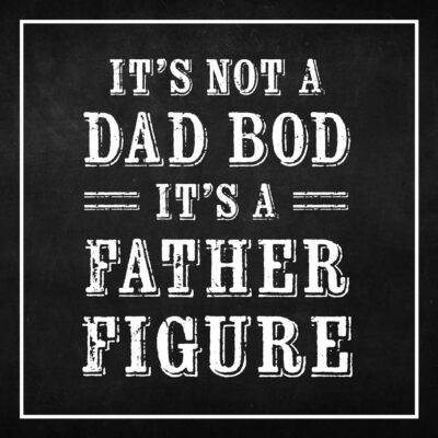 It's Not a Dad Bod. It's a Father Figure Sign