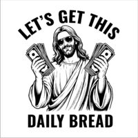 Let's Get This Daily Bread - Jesus