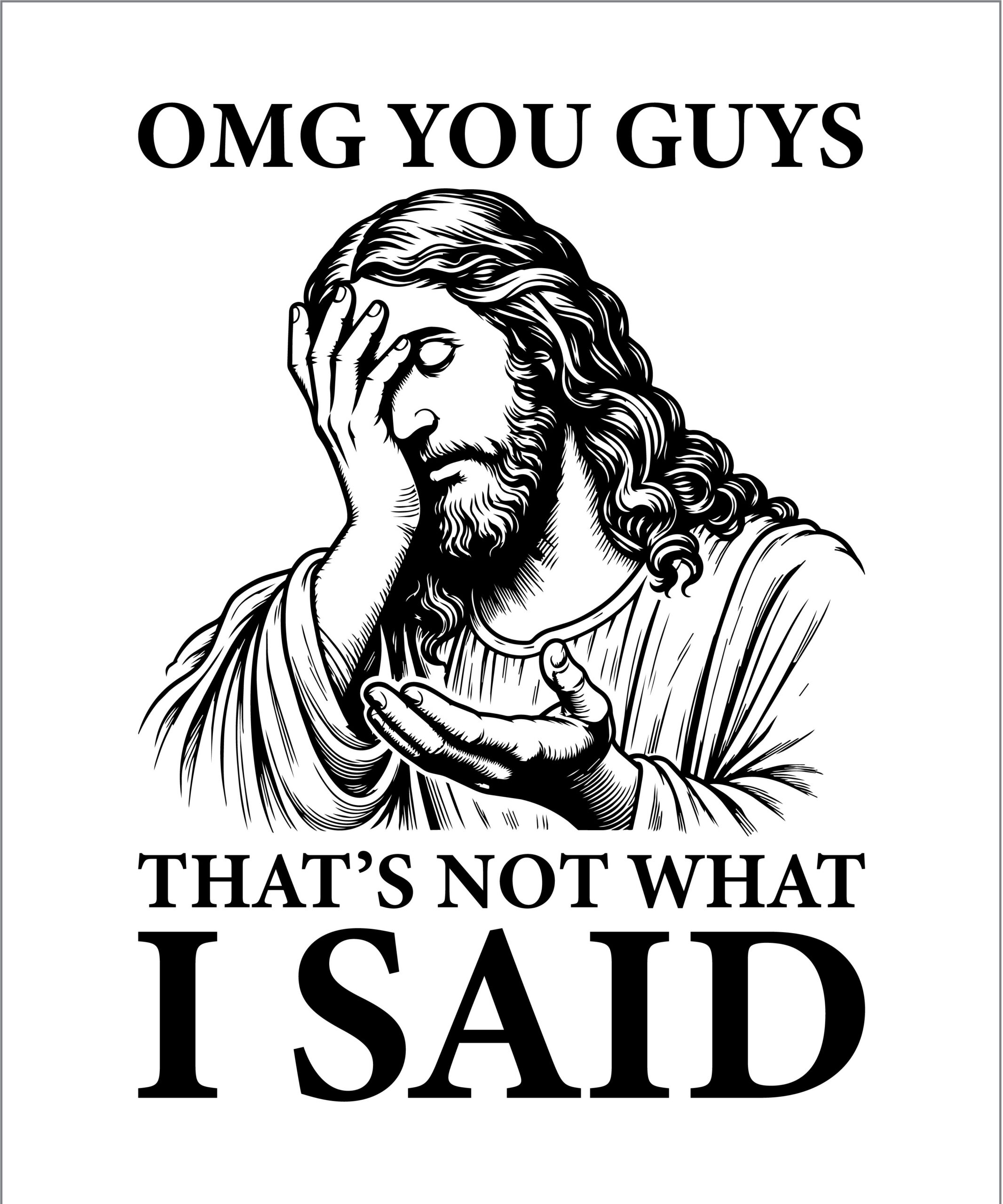OMG You Guys That's Not What I Said - Jesus