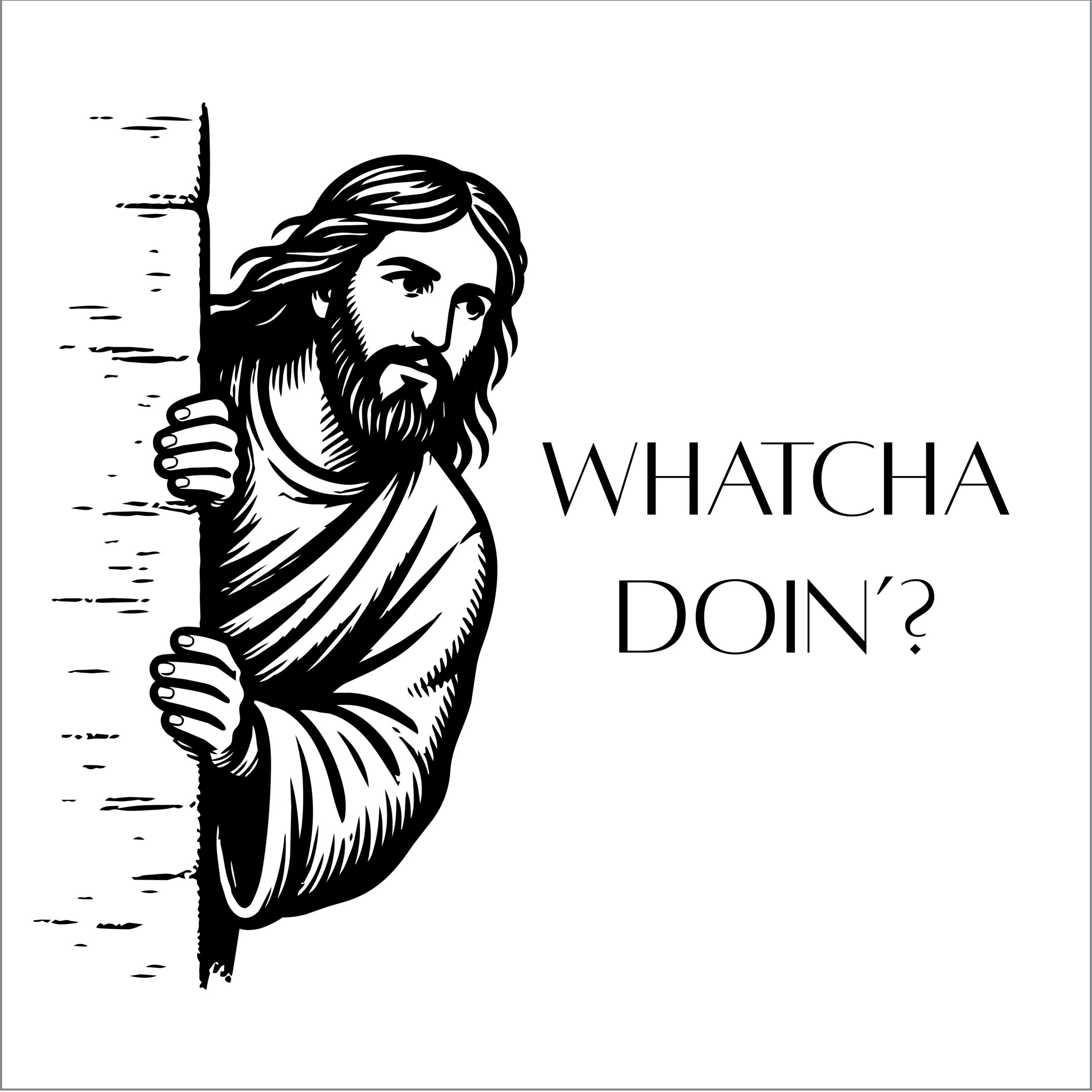 Whatcha Doin'? - Jesus