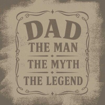 Dad, The Man. The Myth. The Legend Sign